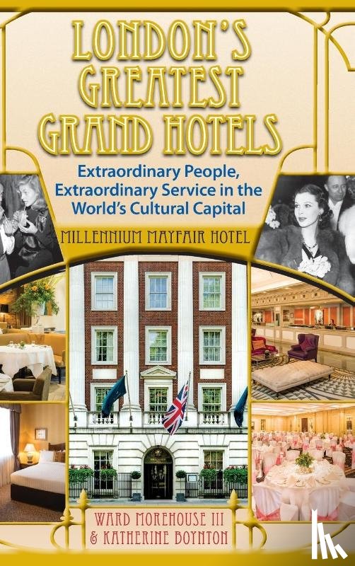 Morehouse, Ward, Boynton, Katherine - London's Greatest Grand Hotels - Millennium Mayfair Hotel (hardback)