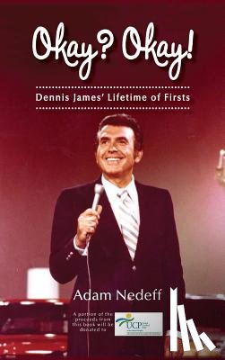 Nedeff, Adam - Okay? Okay! Dennis James' Lifetime of Firsts (hardback)