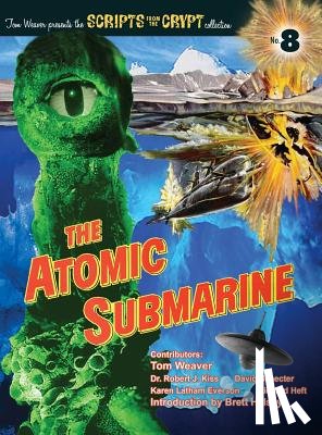 Weaver, Tom, Kiss, Dr Robert J, Schecter, David - The Atomic Submarine (Hardback)