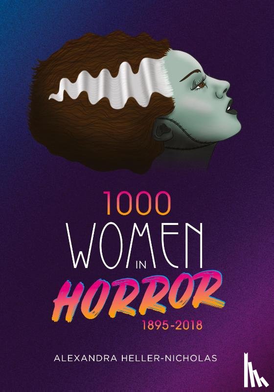 Heller-Nicholas, Alexandra - 1000 Women In Horror, 1895-2018