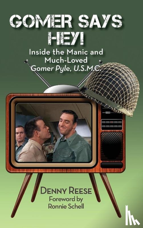 Reese, Denny - Gomer Says Hey! Inside the Manic and Much-Loved Gomer Pyle, U.S.M.C. (hardback)