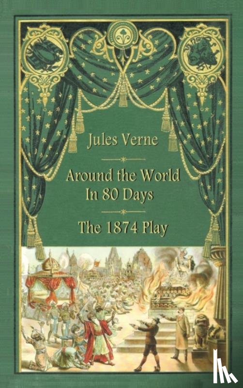 Verne, Jules, D'Ennery, Adolphe - Around the World in 80 Days - The 1874 Play (hardback)