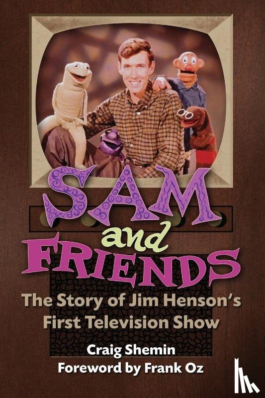 Shemin, Craig - Sam and Friends - The Story of Jim Henson's First Television Show