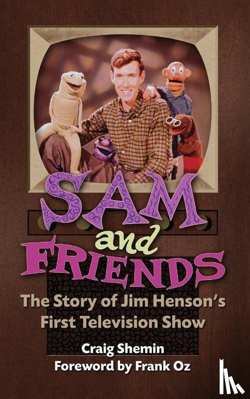 Shemin, Craig - Sam and Friends - The Story of Jim Henson's First Television Show (hardback)