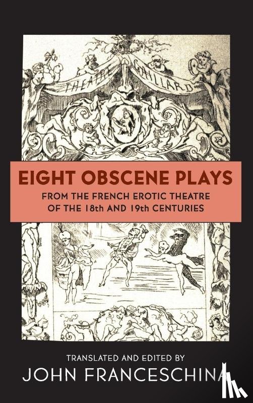 Franceschina, John - Eight Obscene Plays from the French Erotic Theatre of the 18th and 19th Centuries (hardback)