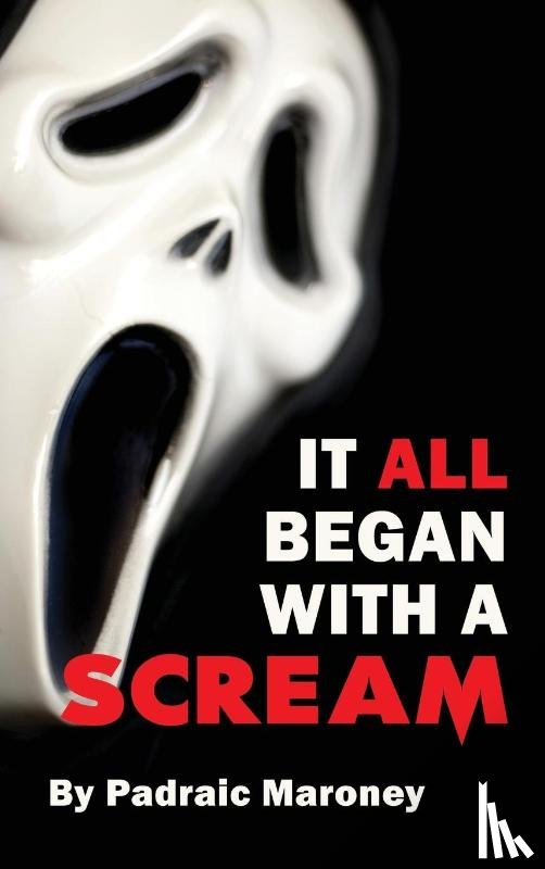 Maroney, Padraic - It All Began With A Scream (hardback)