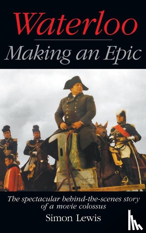 Lewis, Simon - Waterloo - Making an Epic (hardback)