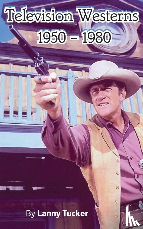 Tucker, Lanny - Television Westerns 1950 - 1980 (hardback)