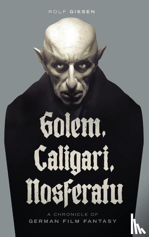 Giesen, Rolf - Golem, Caligari, Nosferatu - A Chronicle of German Film Fantasy (hardback)