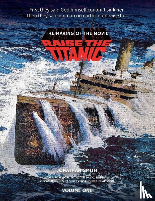 Smith, Jonathan - Raise the Titanic - The Making of the Movie Volume 1