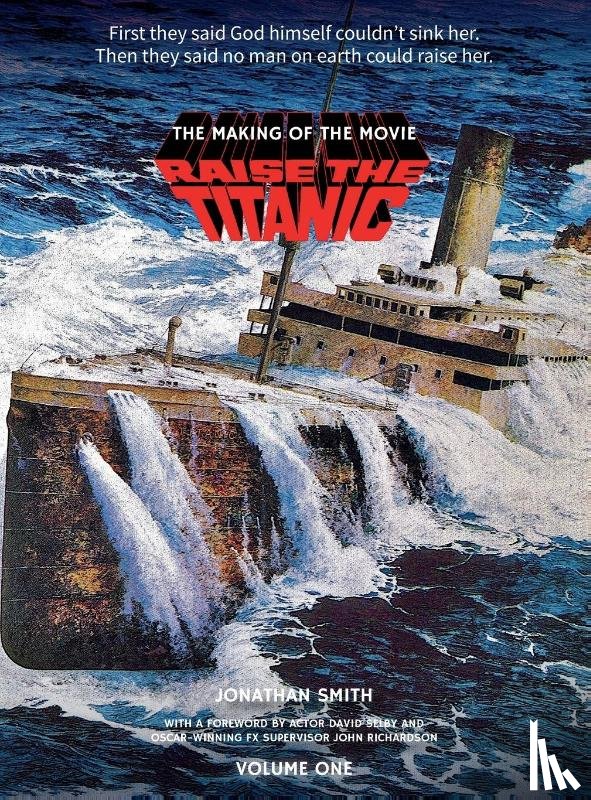 Smith, Jonathan - Raise the Titanic - The Making of the Movie Volume 1 (hardback)