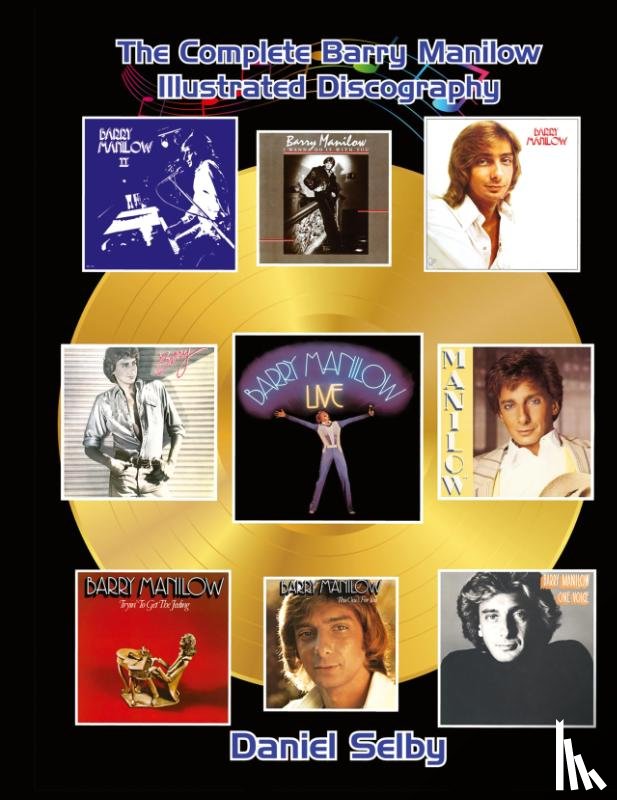 Selby, Daniel - The Complete Barry Manilow Illustrated Discography (hardback)