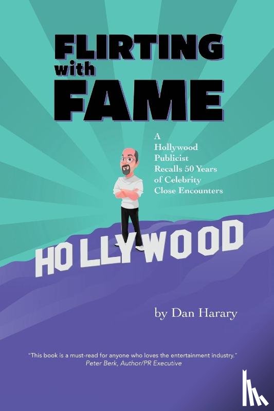 Harary, Dan - Flirting with Fame - A Hollywood Publicist Recalls 50 Years of Celebrity Close Encounters (color version)