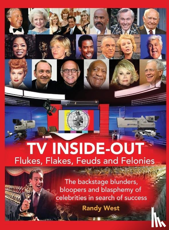 West, Randy - TV Inside-Out - Flukes, Flakes, Feuds and Felonies - The backstage blunders, bloopers and blasphemy of celebrities in search of success (hardback)