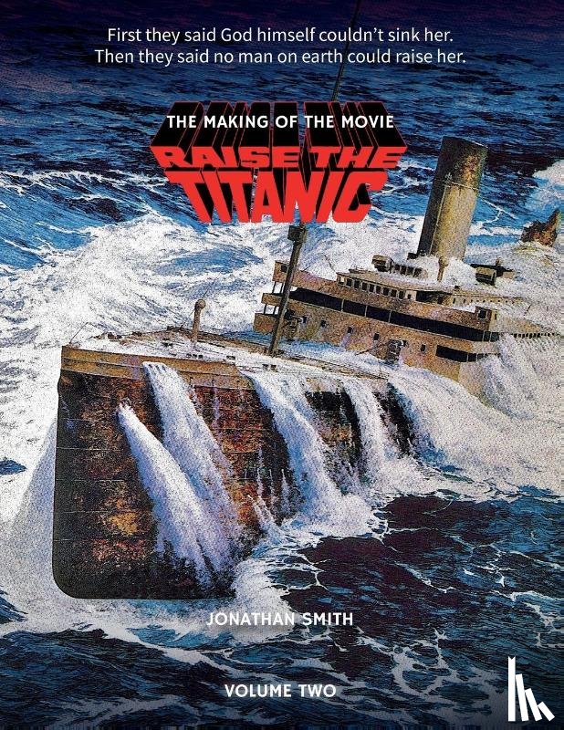 Smith, Jonathan - Raise the Titanic - The Making of the Movie Volume 2