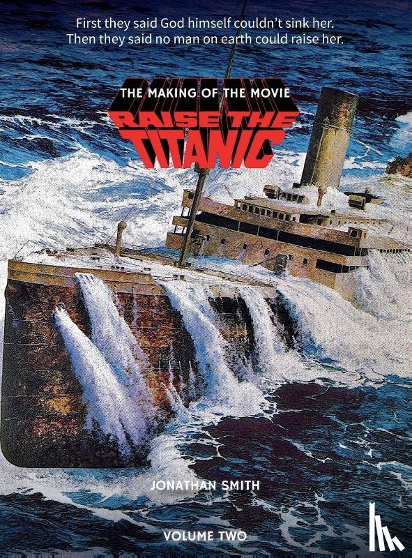 Smith, Jonathan - Raise the Titanic - The Making of the Movie Volume 2 (hardback)