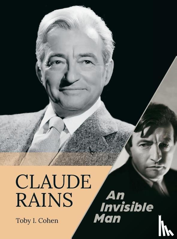Cohen, Toby I - Claude Rains - An Invisible Man (hardback)