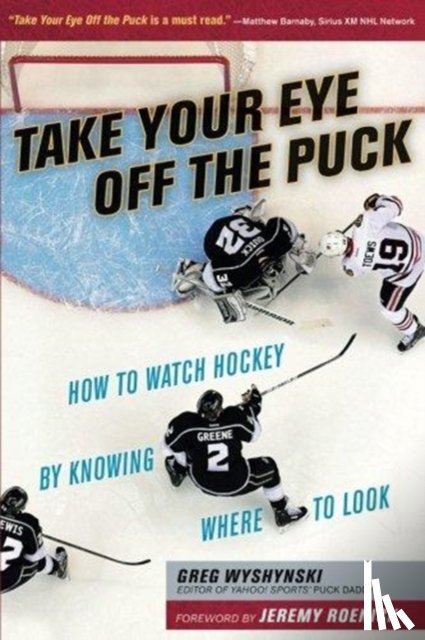 Wyshynski, Greg - Take Your Eye Off the Puck