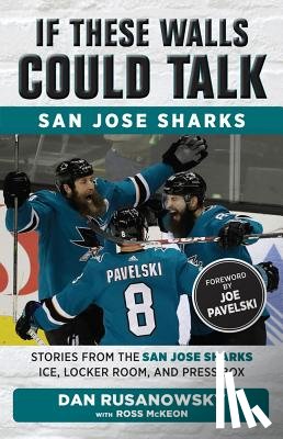 Rusanowsky, Dan, McKeon, Ross - If These Walls Could Talk: San Jose Sharks