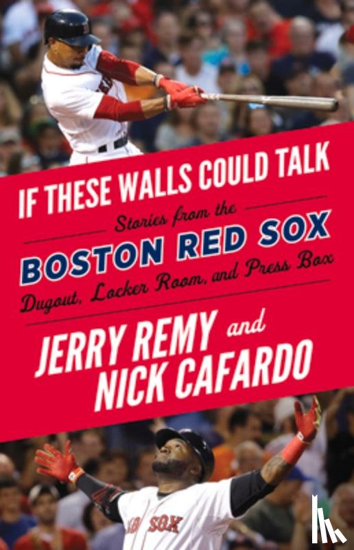 Jerry Remy, Nick Cafardo - If These Walls Could Talk: Boston Red Sox