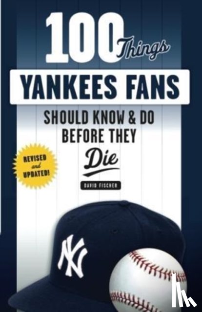 Fischer, David - 100 Things Yankees Fans Should Know & Do Before They Die