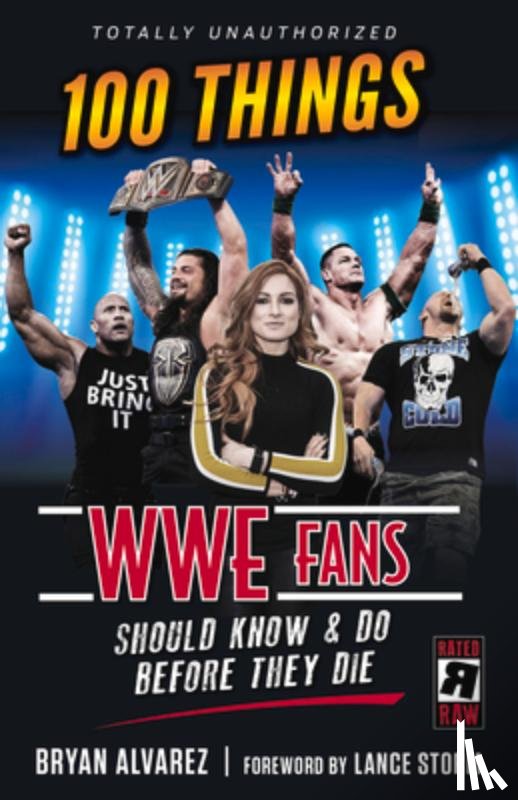 Alvarez, Bryan - 100 Things WWE Fans Should Know & Do Before They Die