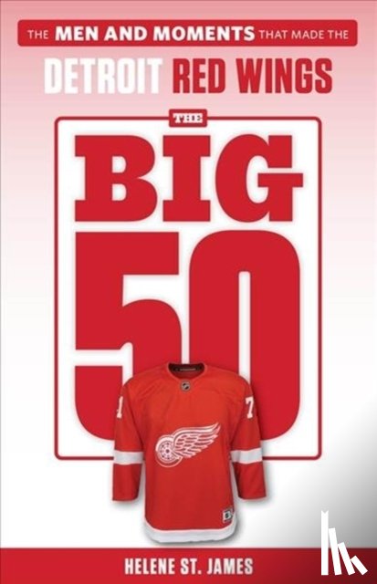 St. James, Helene - The Big 50: Detroit Red Wings