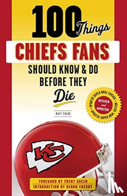 Fulks, Matt - 100 Things Chiefs Fans Should Know & Do Before They Die