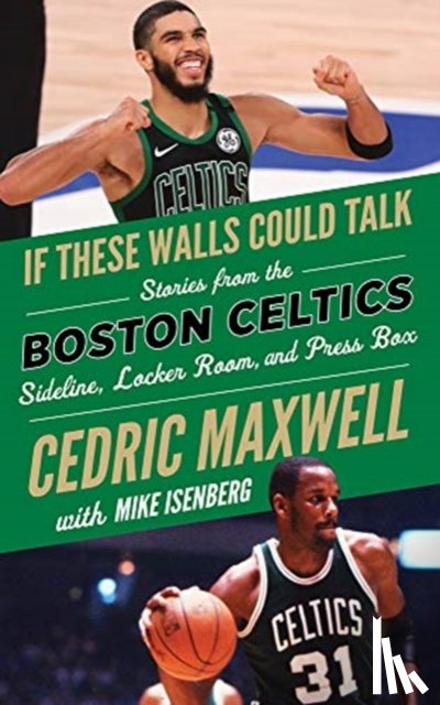 Maxwell, Cedric, Isenberg, Mike - If These Walls Could Talk: Boston Celtics