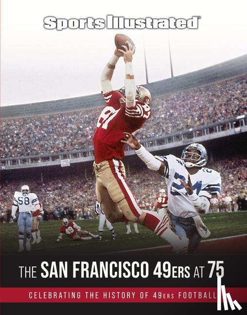 THE EDITORS OF SPORT - Sports Illustrated The San Francisco 49ers at 75