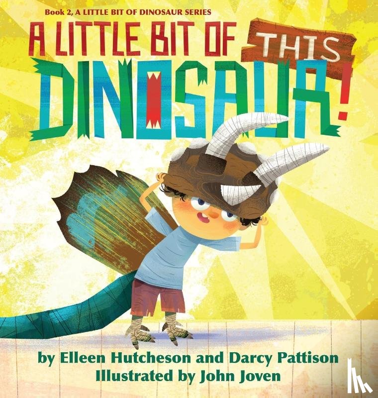 Pattison, Darcy, Hutcheson, Elleen - A Little Bit of This Dinosaur