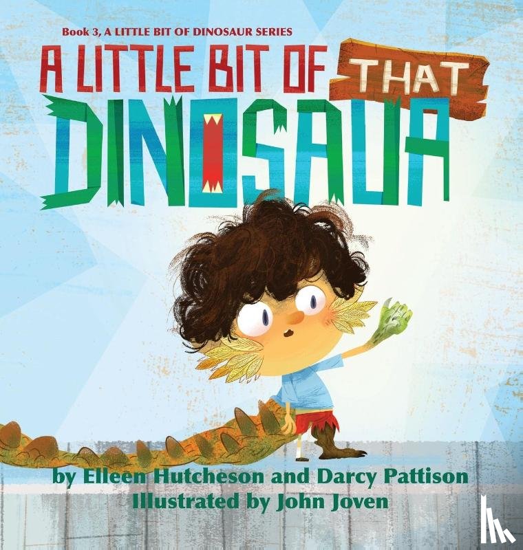 Hutcheson, Elleen, Pattison, Darcy, Joven, John - A Little Bit of That Dinosaur