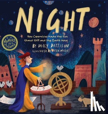 Pattison, Darcy - Night: How Copernicus Made the Sun Stand Still and the Earth Move