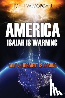 Morgan, John W - America, Isaiah Is Warning