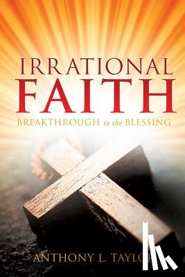 Taylor, Anthony L - Irrational Faith