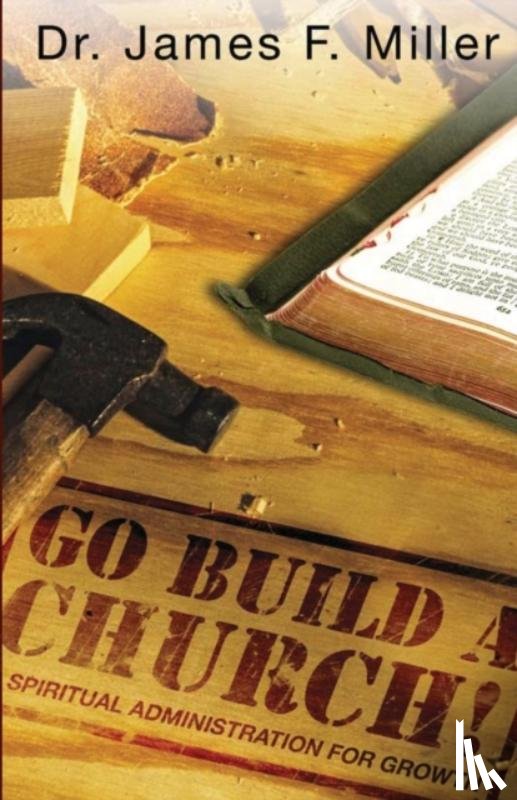 Miller, Dr James F - Go Build a Church