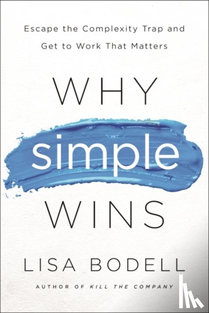 Bodell, Lisa - Why Simple Wins
