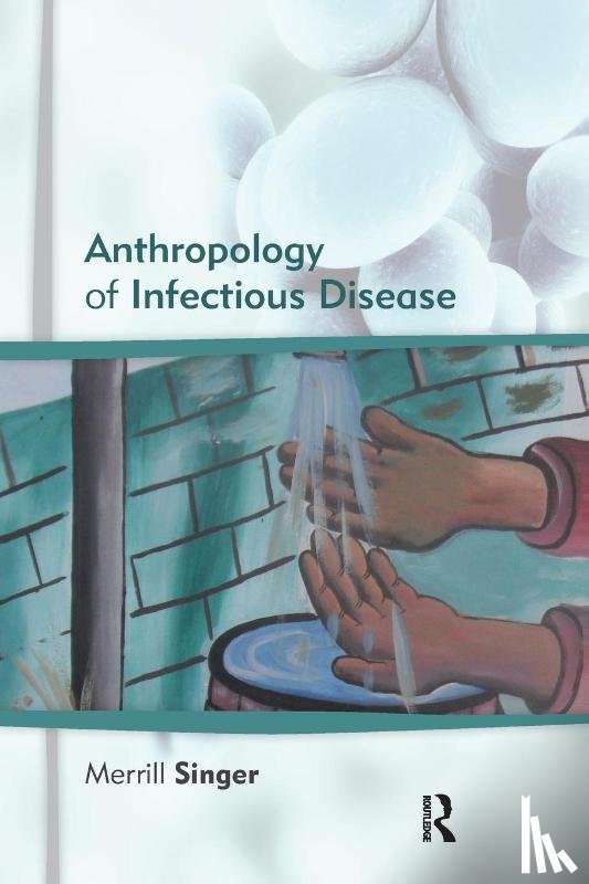 Singer, Merrill - Anthropology of Infectious Disease
