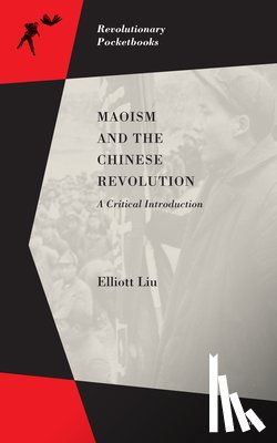 Liu, Elliot - Maoism And The Chinese Revolution