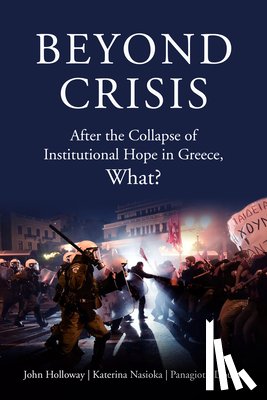 Holloway, John, Nasioka, Katerina, Doulos, Panagiotis - Beyond Crisis