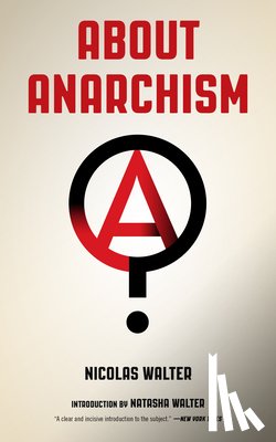 Walter, Nicolas, Walter, Natasha - About Anarchism