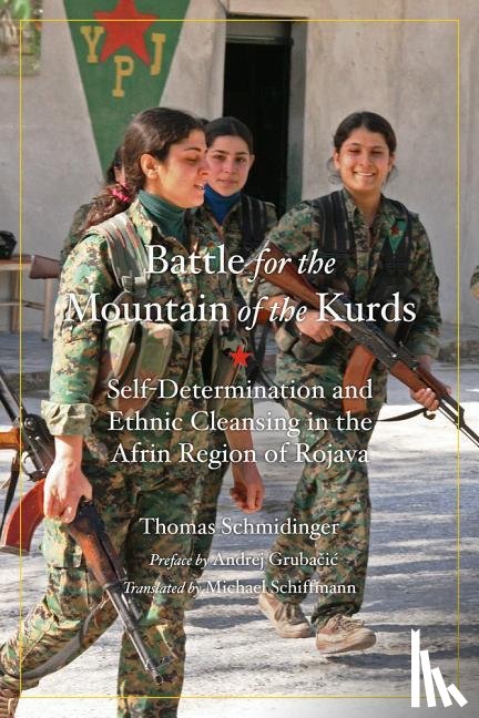 Schmidinger, Thomas, Grubacic, Andrej - Battle for the Mountain of the Kurds