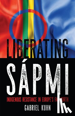 Kuhn, Gabriel - Liberating Sapmi
