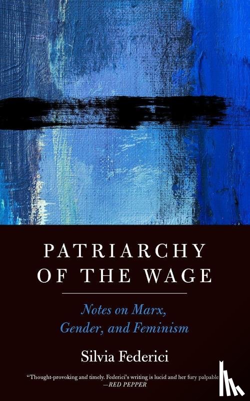 Federici, Silvia - Patriarchy of the Wage