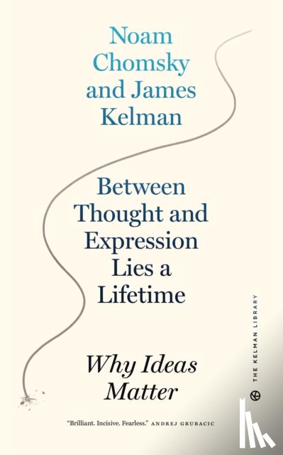 Kelman, James, Chomsky, Noam - Between Thought and Expression Lies A Lifetime