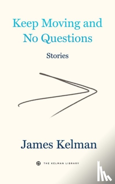 Kelman, James - Keep Moving and No Questions