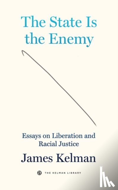 Kelman, James - The State is Your Enemy