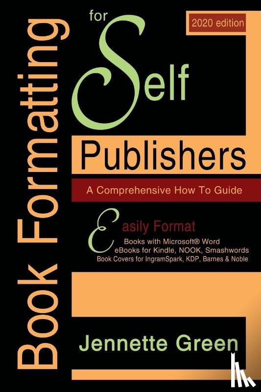 Green, Jennette - Book Formatting for Self-Publishers, a Comprehensive How-To Guide (2020 Edition for PC)