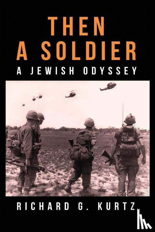 Kurtz, Richard G - Then A Soldier