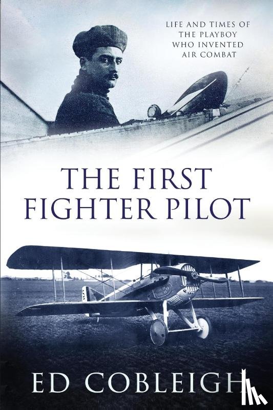 Cobleigh, Ed - The First Fighter Pilot - Roland Garros